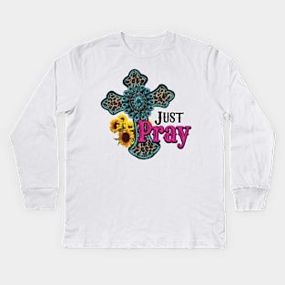 Just Pray Kids Long Sleeve T-Shirt